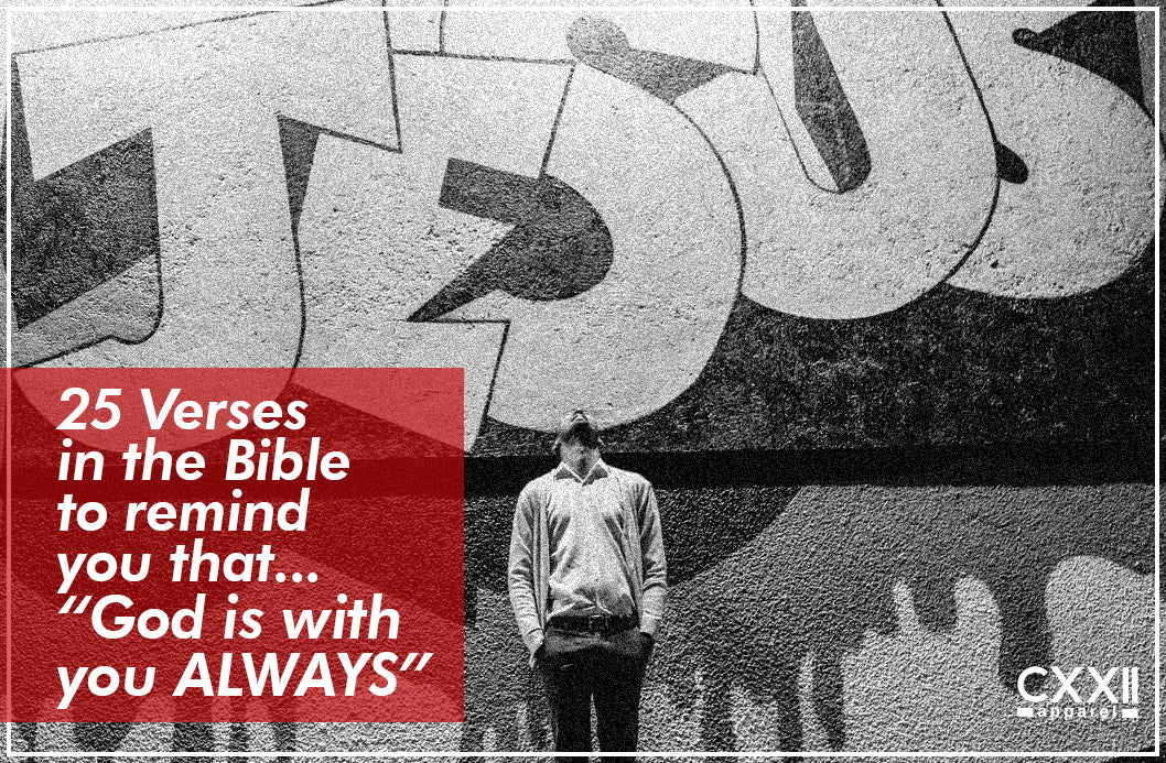25 Bible Verses that Let You know God Is With You Always.