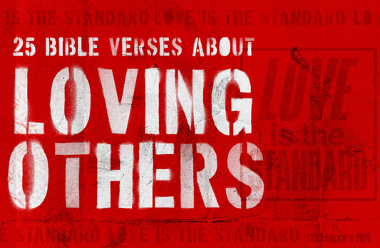 Bible Verses about LOVING OTHERS - LOVE IS THE STANDARD!