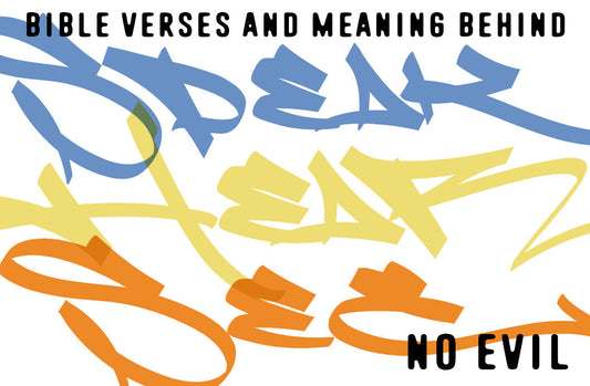 Hear No Evil, Speak No Evil, See No Evil...Bible Verses to Encourage You.